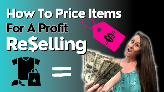 Resale Pricing Guide: How to Price Items for Reselling To Maximize Your Profit